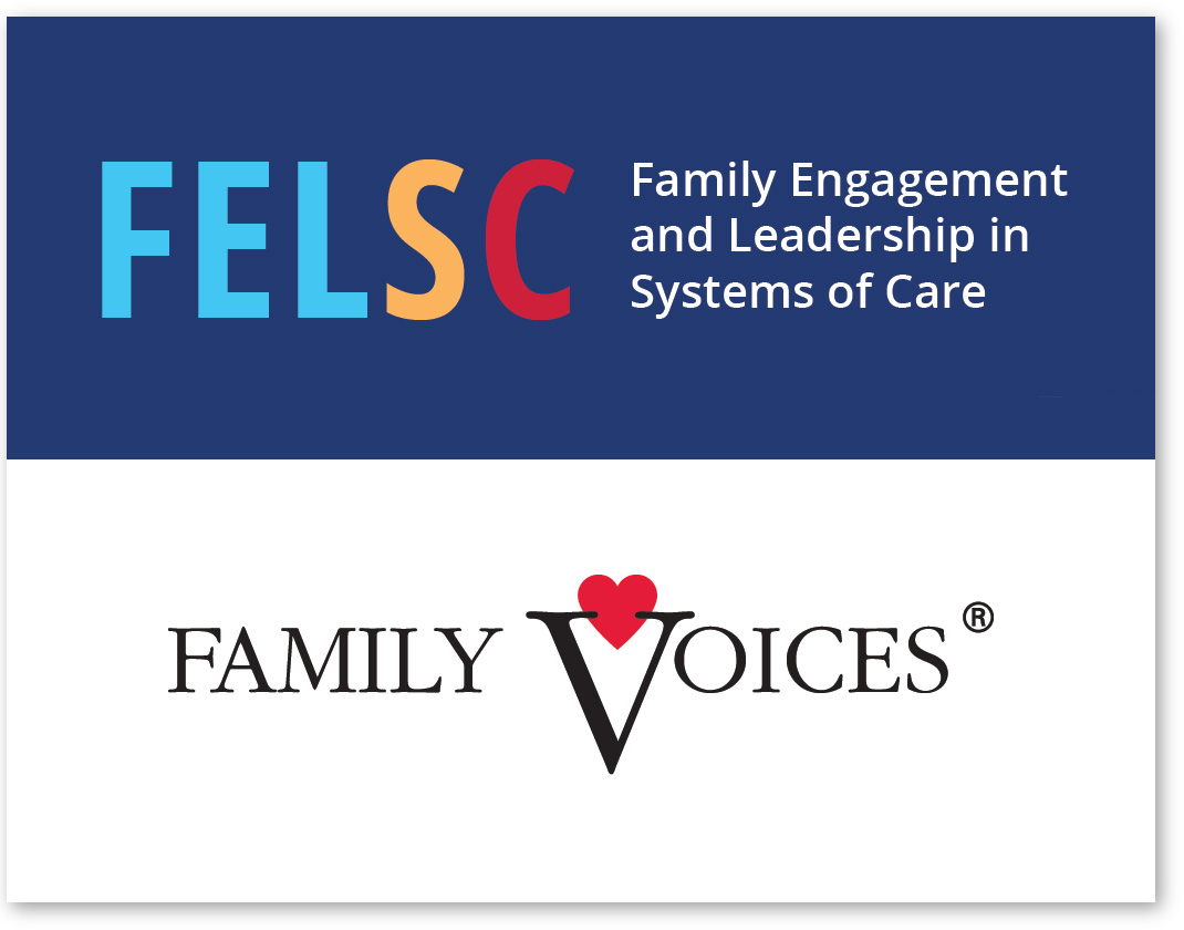 Image: Family Engagement and Leadership in Systems of Care logo on top and the Family Voices logo on the bottom.