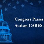 Congress Passes the Autism CARES Act